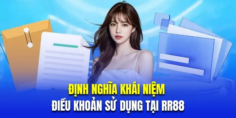 Định nghĩa khái niệm điều khoản sử dụng tại RR88