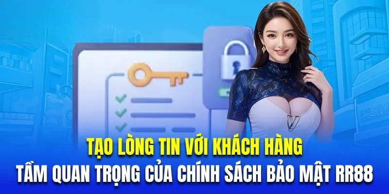 Tạo lòng tin là tầm quan trọng của chính sách bảo mật RR88